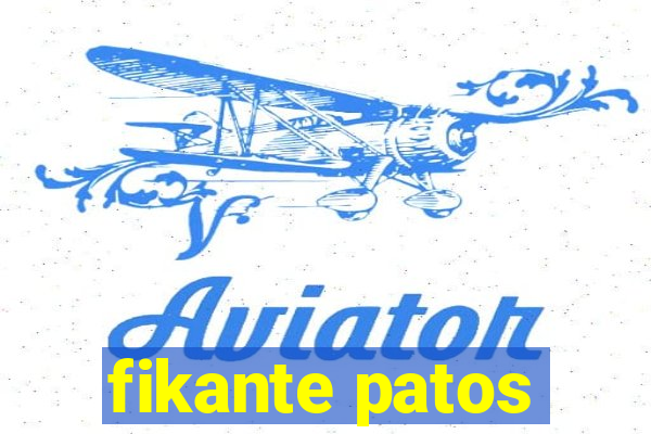 fikante patos